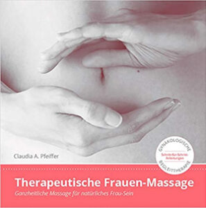 Claudia A. Pfeiffer: "Therapeutische Frauen-Massage"